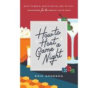 Erik Arneson How to Host a Game Night (Tascabile)