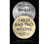 Erik Asphaug When the Earth Had Two Moons (Tascabile)