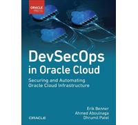Erik Benner Ahmed Aboulnaga Dhrumil Patel DevSecOps in Oracle Cloud (Tascabile)