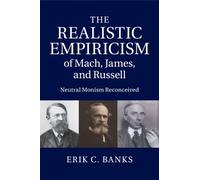 Erik C. Banks The Realistic Empiricism of Mach, James, and Russell (Tascabile)