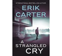 Erik Carter A Strangled Cry: 9 (Silence Jones Action Thrillers Serie (Tascabile)