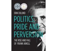 Erik Eklund Politics, Pride and Perversion (Tascabile) Biography