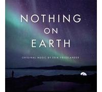 Erik Friedlander - Nothing on Earth Soundtrack