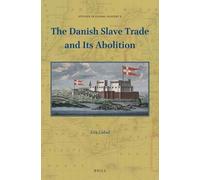Erik Gøbel The Danish Slave Trade and Its Abolition (Tascabile)
