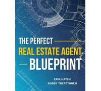 Erik Hatch Robby Trefethren The Perfect Real Estate Agent Blueprint (Tascabile)