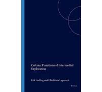 Erik Hedling Cultural Functions of Intermedial Exploration (Tascabile)