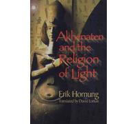 Erik Hornung Akhenaten and the Religion of Light (Tascabile)