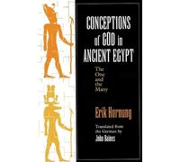 Conceptions of God in Ancient Egypt: The One and the Many by Erik Hornung