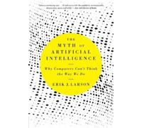 Erik J. Larson The Myth of Artificial Intelligence (Tascabile)