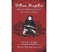 Erik J Wright William Brazelton (Tascabile) Frontier Biography