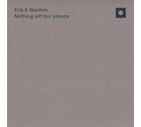 Erik K Skodvin - Nothing left but silence