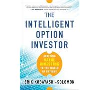 Erik Kobayashi- The Intelligent Option Investor: Applying Val (Copertina rigida)