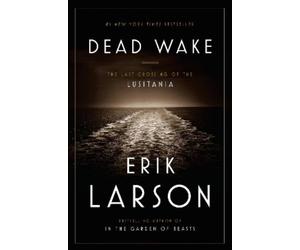 Erik Larson Dead Wake (Copertina rigida)
