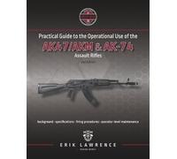 Erik Lawrence Practical Guide to the Operational Use of the AK-47/AK (Tascabile)