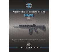 Erik Lawrence Practical Guide to the Operational Use of the HK416 (Tascabile)