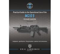 Erik Lawrence Practical Guide to the Operational Use of the M203 Gre (Tascabile)