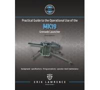 Erik Lawrence Practical Guide to the Operational Use of the MK19 Gre (Tascabile)