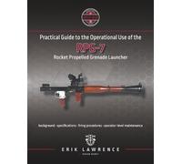 Erik Lawrence Practical Guide to the Operational Use of the RPG-7 (Tascabile)