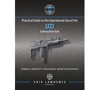 Erik Lawrence Practical Guide to the Operational Use of the Uzi Subm (Tascabile)