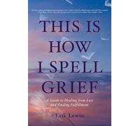 Erik Lewin This Is How I Spell Grief (Tascabile)