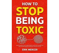 Erik Mercer How to Stop Being Toxic (Tascabile)