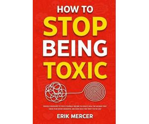 Erik Mercer How to Stop Being Toxic (Tascabile)