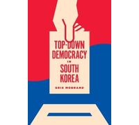 Erik Mobrand Top-Down Democracy in South Korea (Copertina rigida)