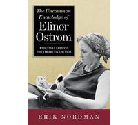 Erik Nordman The Uncommon Knowledge of Elinor Ostrom (Tascabile)