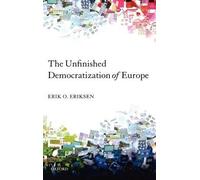 Erik O. Eriksen The Unfinished Democratization of Europe (Copertina rigida)