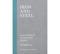 Erik Oberg E R M Iron and Steel - Machinery's Reference Series - Num (Tascabile)