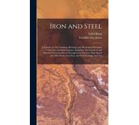 Erik Oberg Fran Iron and Steel; a Treatise on The Smelting, R (Copertina rigida)