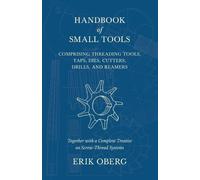 Erik Oberg Handbook of Small Tools Comprising Threading Tools, Taps, (Tascabile)