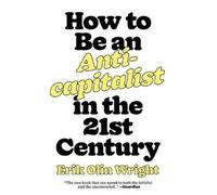 Erik Olin Wrigh How to Be an Anticapitalist in the Twenty-First Cent (Tascabile)