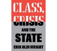 Erik Olin Wright Class, Crisis and the State (Tascabile)