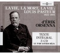 Érik Orsenna Lu Par Xavier B La Vie, La Mort, La Vie : Louis Pasteur 1822-1 (CD)