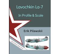Erik Pilawskii Lavochkin La-7 In Profile & Scale (Tascabile)