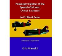 Erik Pilawskii Polikarpov Fighters of the Spanish Civil War: Chatos (Tascabile)