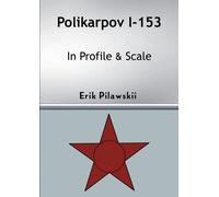 Erik Pilawskii Polikarpov I-153 In Profile & Scale (Tascabile)