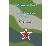 Erik Pilawskii The Petlyakov Pe-2 In Profile & Scale Part I (Tascabile)