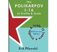 Erik Pilawskii The Polikarpov I-16 In Profile & Scale (Tascabile)