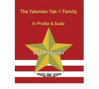 Erik Pilawskii The Yakovlev Yak-1 Family In Profile & Scale (Tascabile)