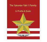Erik Pilawskii The Yakovlev Yak-1 Family In Profile & Scale (Tascabile)