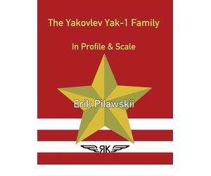 Erik Pilawskii The Yakovlev Yak-1 Family In Profile & Scale (Tascabile)