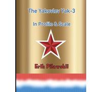 Erik Pilawskii The Yakovlev Yak-3 In Profile & Scale (Tascabile)