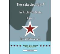 Erik Pilawskii The Yakovlev Yak-9 In Profile & Scale Part I (Tascabile)