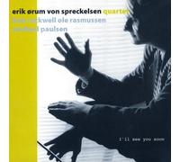 Erik Ørum Von Spreckelsen Quartet I'll See You Soon (CD) Album