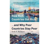 Erik S Reinert How Rich Countries Got Rich ... and Why Poor Countrie (Tascabile)