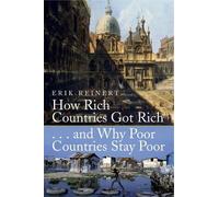 Erik S. Reinert How Rich Countries Got Rich and Why Poor Countries S (Tascabile)