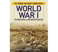 Erik Sass 101 Things You Didn't Know about World War I (Tascabile)