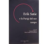 Erik Satie e la Parigi del suo tempo